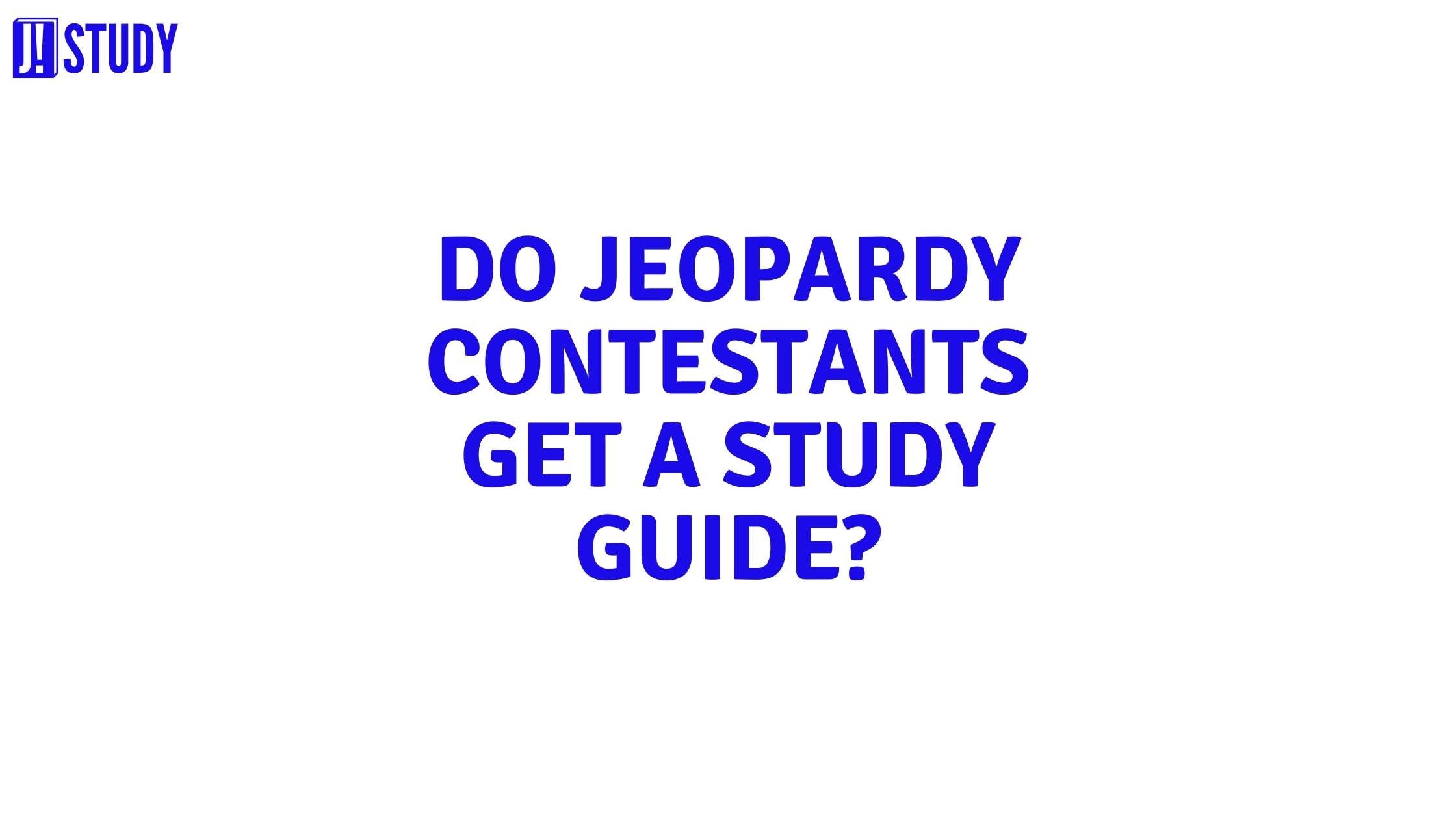 Do Jeopardy Contestants Get a Study Guide? – jstudy